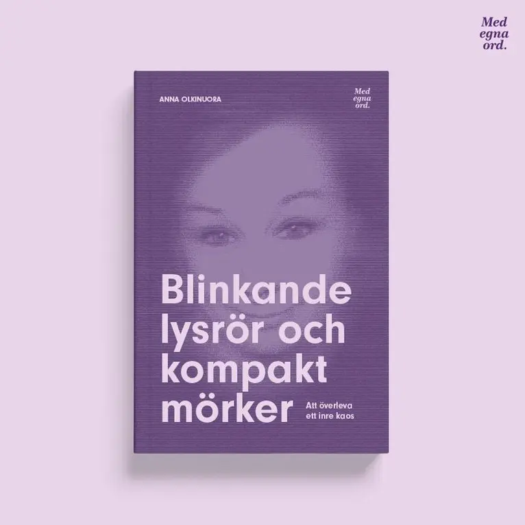 Anna Olkonuora - Blinkande lysrör och kompakt mörker. Att överleva ett inre kaos, Storpocket. Tillgänglighet: Lägg i varukorg