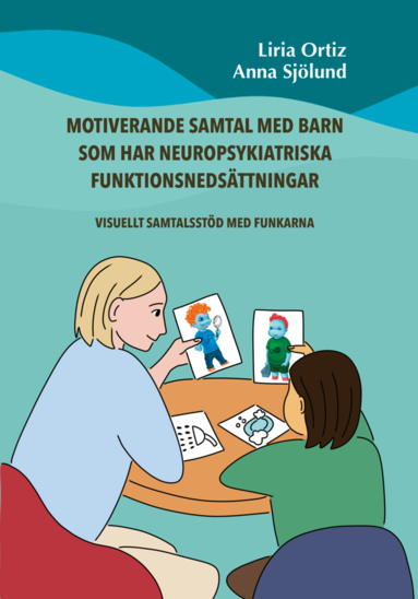 bokomslag Motiverande samtal med barn som har neuropsykiatriska funktionsnedsättningar : visuellt samtalsstöd med Funkarna