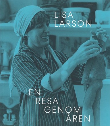 bokomslag Lisa Larson : en resa genom åren
