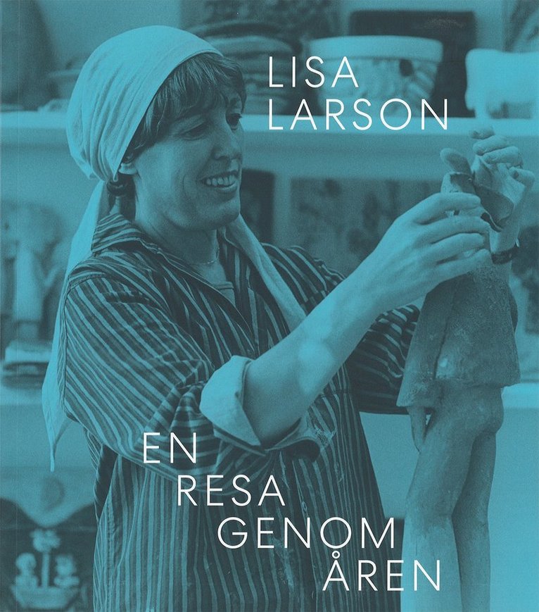 Lisa Larson : en resa genom åren 1