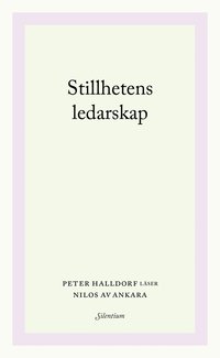 bokomslag Stillhetens ledarskap : Peter Halldorf läser Nilos av Ankara