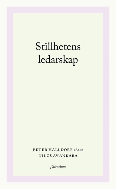 Peter Halldorf - Stillhetens ledarskap : Peter Halldorf läser Nilos av Ankara, Häftad