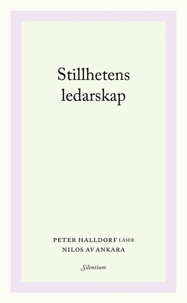 bokomslag Stillhetens ledarskap : Peter Halldorf läser Nilos av Ankara