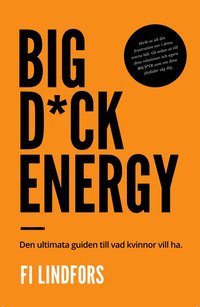 bokomslag Big dick energy : den ultimata guiden till vad kvinnor vill ha