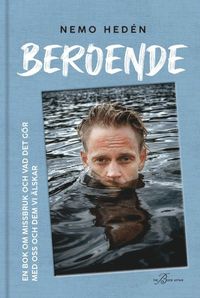 bokomslag Beroende : en bok om missbruk och vad det gör med oss och dem vi älskar