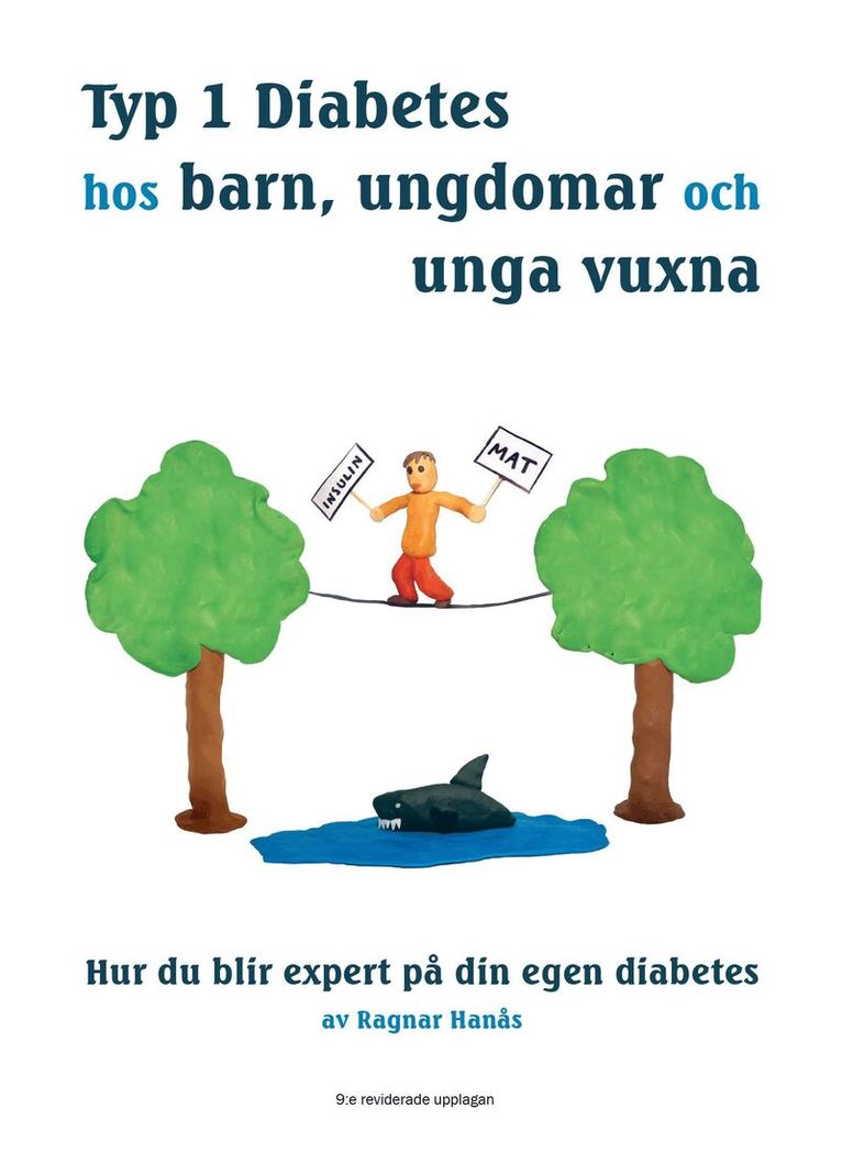 Ragnar Hanås - Typ 1 diabetes hos barn, ungdomar och unga vuxna - Hur du blir expert på din egen diabetes, Inbunden