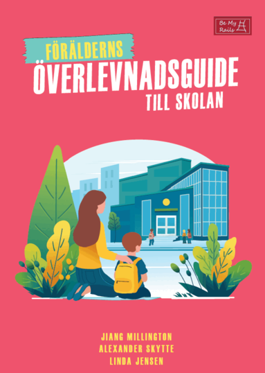 Jiang Millington, Alexander Skytte, Linda Jensen - Förälderns överlevnadsguide till skolan, Häftad