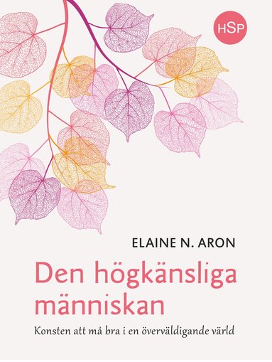 Elaine N. Aron - Den högkänsliga människan : konsten att må bra i en överväldigande värld, Häftad