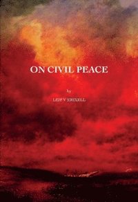 bokomslag On Civil Peace : Some reflections on the quest for freedom  and peace throughout history