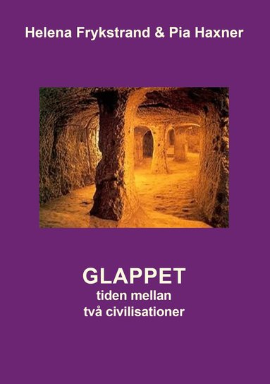 Helena Frykstrand, Pia Haxner - Glappet : tiden mellan två civilisationer, Häftad