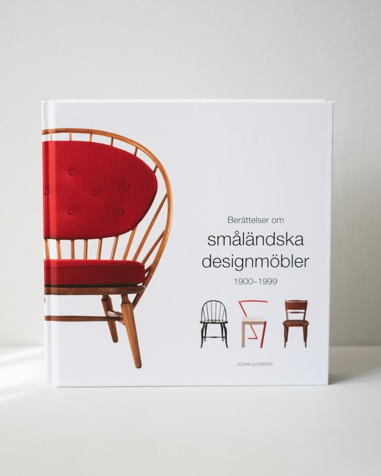 Johan Sjöberg - Berättelser om småländska designmöbler 1900-1999, Inbunden
