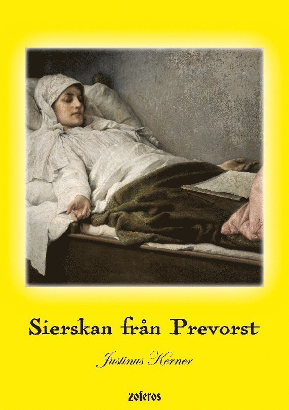 Sierskan från Prevorst : Meddelanden över människans inre liv och det nära sambandet mellan andevärlden och vår värld 1