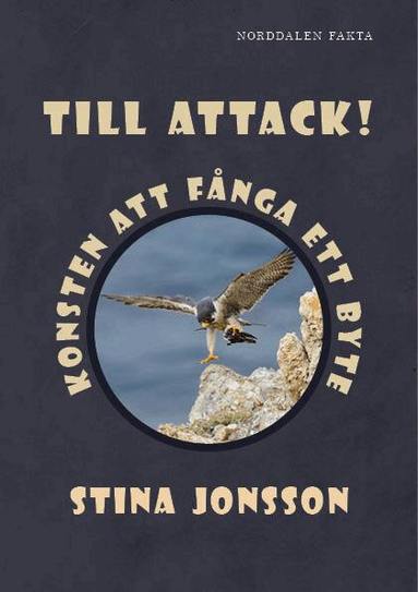 Stina Jonsson - Till attack! : konsten att fånga ett byte, Inbunden