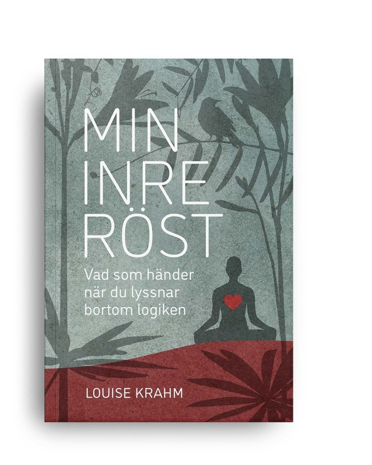 Louise Krahm - Min inre röst : vad som händer när du lyssnar bortom logiken, Häftad