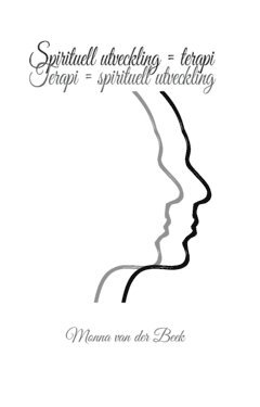 Monna van der Beek - Spirituell utveckling = Terapi. Terapi = Spirituell utveckling, Häftad