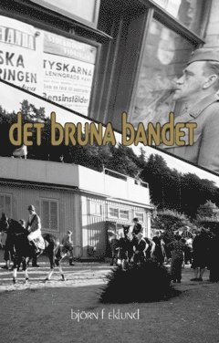 Björn F. Eklund, Björn F Eklund - Det bruna bandet : ett collage om händelser 1941 - sanna som fiktiva, Häftad