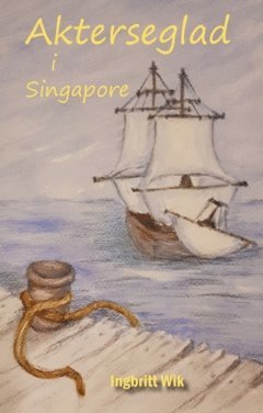 Ingbritt Wik - Akterseglad i Singapore, Häftad