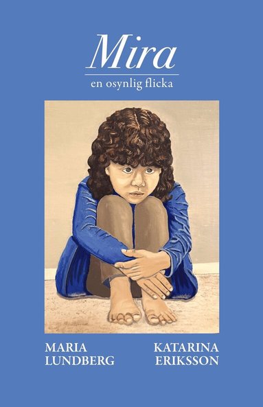 Maria Lundberg - Mira: en osynlig flicka, Inbunden