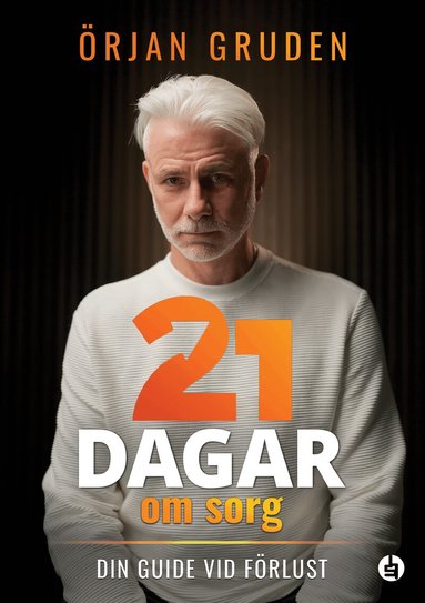 Örjan Gruden - 21 dagar om sorg : din guide vid förlust, Inbunden