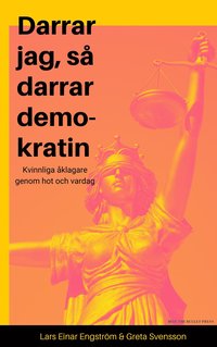 bokomslag Darrar jag, så darrar demokratin : kvinnliga åklagare genom hot och vardag