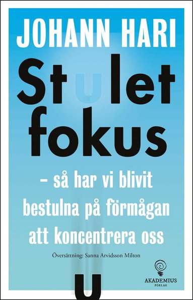 bokomslag Stulet fokus : så har vi blivit bestulna på förmågan att koncentrera oss