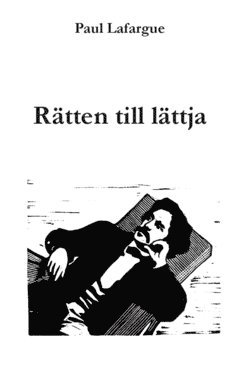 bokomslag Rätten till lättja : vederläggning av "Rätten till arbete" från 1848