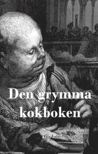 bokomslag Den grymma kokboken : illustrerad med över 100 trägravyrer från 1800-talet