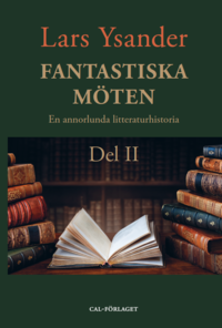 bokomslag Fantastiska möten : en annorlunda litteraturhistoria. Del II