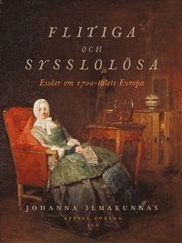 bokomslag Flitiga och sysslolösa : essäer om 1700-talets Europa