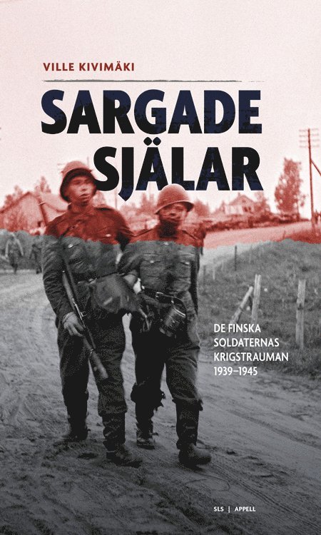 Sargade själar : de finska soldaternas krigstrauman 1939-1945 1