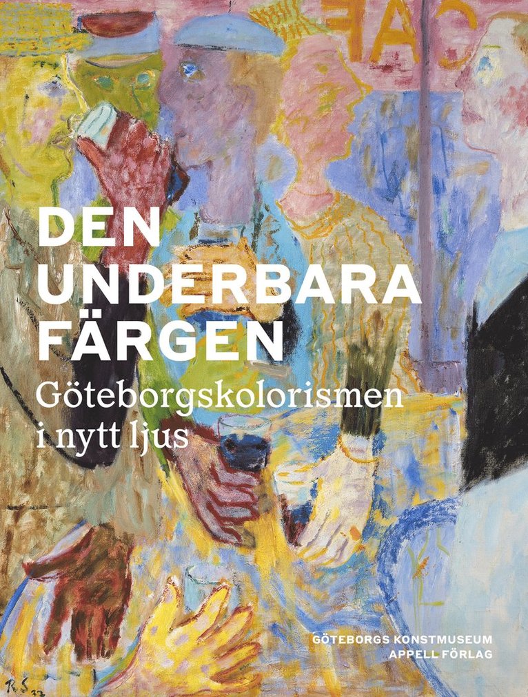 Den underbara färgen : Göteborgskolorismen i nytt ljus 1