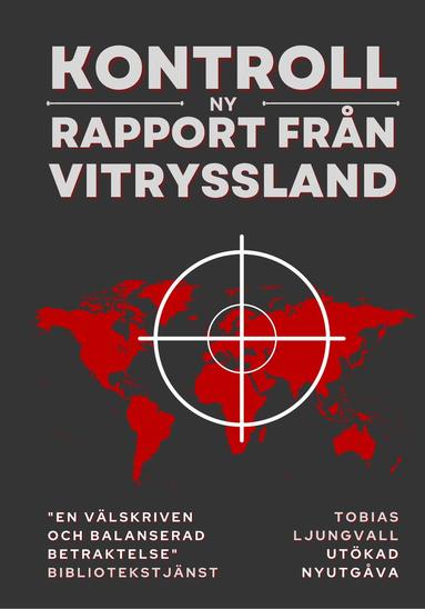 Tobias Ljungvall - Kontroll : ny rapport från Vitryssland, Inbunden