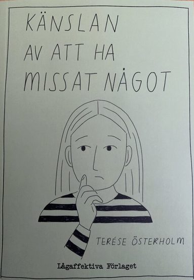 Terése Österholm - Känslan av att ha missat något, Häftad