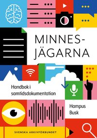 bokomslag Minnesjägarna : handbok i samtidsdokumentation