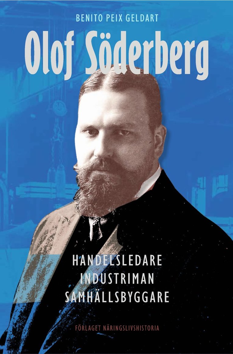Olof Söderberg : handelsledare, industriman, samhällsbyggare 1