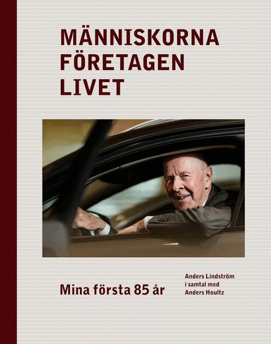 Anders Houltz - Människorna, företagen, livet : mina första 85 år, Inbunden