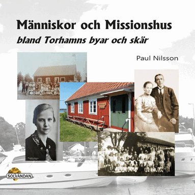 Paul Nilsson - Människor och missionshus : bland Torhamns byar och skär, Inbunden