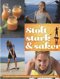 bokomslag Stolt, stark & säker : en bok om helhetsträning för golfare