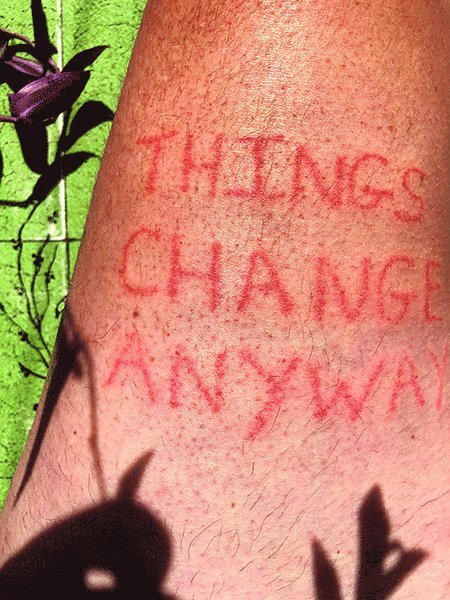 Things Change Anyway