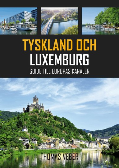 Thomas Veber - Tyskland och Luxemburg : guide till Europas kanaler, Häftad