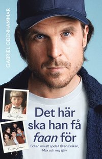 bokomslag Det här ska han få faan  : boken om att spela Håkan Bråkan, Max och mig själv.