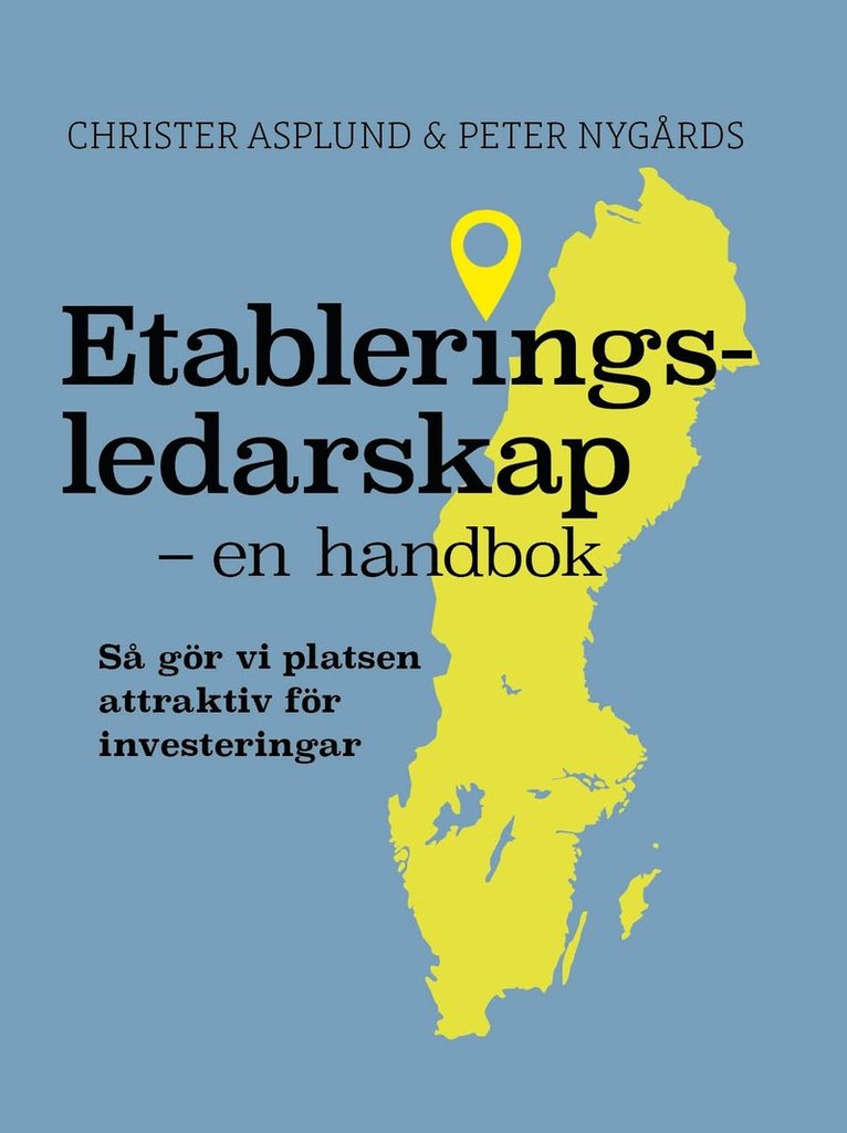 Etableringsledarskap -en handbok: Så gör vi platsen attraktiv för investeringar. 1