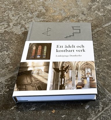 Stefan Hammenbeck, Monika Minnhagen Alvsten, Martin Lönnebo, Niclas Fredriksson, Christer Staaf, Peter Lundborg, Mattias Bähr, Magnus Bäckmark - Ett ädelt och kostbart verk : Linköpings Domkyrka, Inbunden