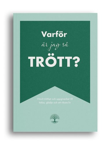 bokomslag Varför är jag så trött? : vänd trötthet och uppgivenhet till hälsa, glädje och ett rikare liv