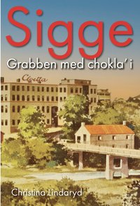 bokomslag Sigge: Grabben med chokla' i