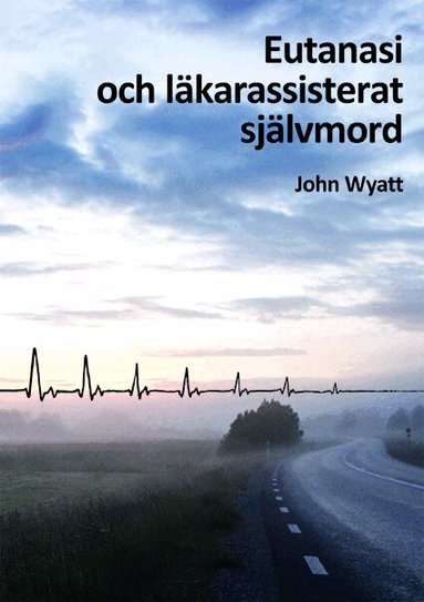 John Wyatt - Eutanasi och läkarassisterat självmord, Inbunden