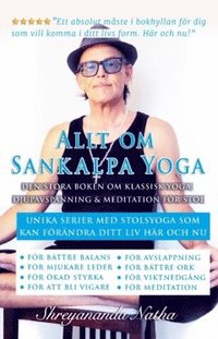 bokomslag Allt om Sankalpa yoga - den stora boken om klassisk yoga, djupavspänning & meditation för stol : Unika serier med stolsyoga som kan förändra ditt liv här och nu!