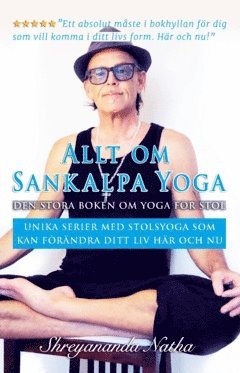 bokomslag Allt om Sankalpa yoga - den stora boken om yoga för stol : unika serier med stolsyoga som kan förändra ditt liv här och nu!