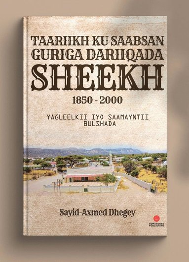 bokomslag TAARIIKH KU SAABSAN GURIGA DARIIQADA SHEEKH 1850-2000