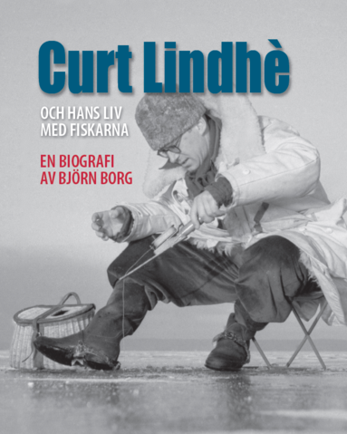 bokomslag Curt Lindhè och hans liv med fiskarna